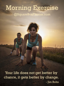 life change and morning exercise